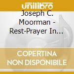 Joseph C. Moorman - Rest-Prayer In Song 4 cd