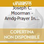 Joseph C. Moorman - Amdg-Prayer In Song