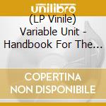 (LP Vinile) Variable Unit - Handbook For The Apocalypse (2 Lp) vinile