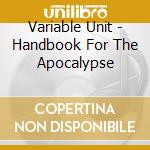 Variable Unit - Handbook For The Apocalypse cd