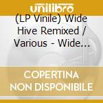 (LP Vinile) Wide Hive Remixed / Various - Wide Hive Remixed / Various vinile
