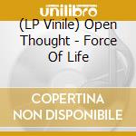 (LP Vinile) Open Thought - Force Of Life