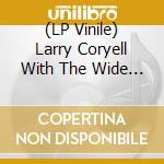 (LP Vinile) Larry Coryell With The Wide Hive Players - Larry Coryell With The Wide Hive Players lp vinile di Larry coryell and th