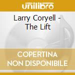 Larry Coryell - The Lift cd musicale di Larry Coryell