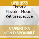 Throttle Elevator Music - Retrorespective cd