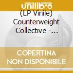 (LP Vinile) Counterweight Collective - Counterweight lp vinile di Counterweight Collective