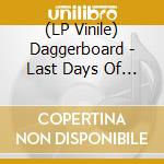 (LP Vinile) Daggerboard - Last Days Of Studio A vinile