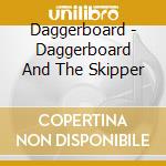 Daggerboard - Daggerboard And The Skipper cd
