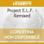 Project E.L.F. - Remixed cd