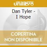 Dan Tyler - I Hope cd