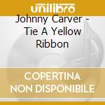Johnny Carver - Tie A Yellow Ribbon cd