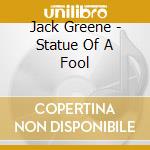 Jack Greene - Statue Of A Fool cd