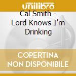 Cal Smith - Lord Knows I'm Drinking cd