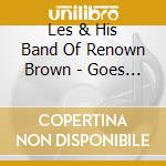 Les & His Band Of Renown Brown - Goes Direct To Disc cd