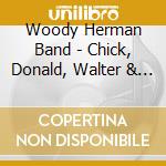 Woody Herman Band - Chick, Donald, Walter & Woodrow cd