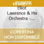 Elliot Lawrence & His Orchestra - Uncollected: Elliot Lawrence And His Orch 1946 cd