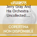 Jerry Gray And His Orchestra - Uncollected: Jerry Gray And His Orchestra - 1952 cd