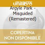 Argyle Park - Misguided (Remastered) cd