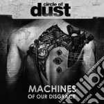 Circle Of Dust - Machines Of Our Disgrace