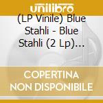 (LP Vinile) Blue Stahli - Blue Stahli (2 Lp) (Deluxe Edition) lp vinile di Blue Stahli