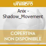 Anix - Shadow_Movement cd