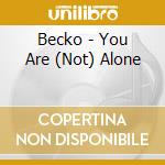 Becko - You Are (Not) Alone cd