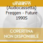 (Audiocassetta) Freqgen - Future 1990S cd