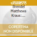 Brendel Matthews Kraus: Wolfgang Amadeus Mozart -Piano Masterpieces K330, 333 & 475 (2 Cd) cd