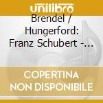 Brendel / Hungerford: Franz Schubert - Piano Sonatas D958, 959, 840, 783, 760 Sonata Op Post. (2 Cd) cd