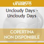 Uncloudy Days - Uncloudy Days cd musicale di Uncloudy Days