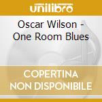 Oscar Wilson - One Room Blues cd musicale di Oscar Wilson