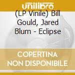 (LP Vinile) Bill Gould, Jared Blum - Eclipse vinile