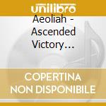 Aeoliah - Ascended Victory (Remastered) cd musicale di Aeoliah