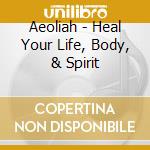 Aeoliah - Heal Your Life, Body, & Spirit cd
