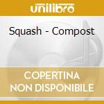 Squash - Compost cd