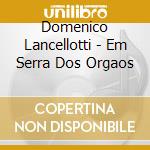 Domenico Lancellotti - Em Serra Dos Orgaos cd