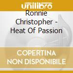 Ronnie Christopher - Heat Of Passion cd