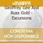 Geoffrey Gee And Russ Gold - Excursions cd musicale di Geoffrey Gee And Russ Gold