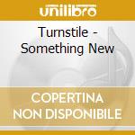 Turnstile - Something New cd