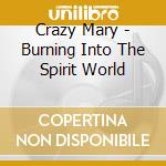 Crazy Mary - Burning Into The Spirit World cd