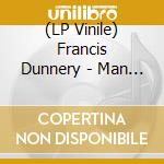 (LP Vinile) Francis Dunnery - Man (2 Lp) lp vinile di Francis Dunnery