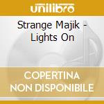 Strange Majik - Lights On cd