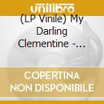 (LP Vinile) My Darling Clementine - Riverbend lp vinile