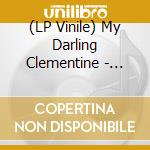 (LP Vinile) My Darling Clementine - Riverbend vinile