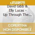 David Gibb & Elly Lucas - Up Through The Woods cd musicale di David Gibb & Elly Lucas