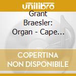 Grant Braesler: Organ - Cape Town Experience cd musicale di Grant Brasler: Organ