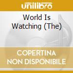 World Is Watching (The) cd