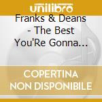 Franks & Deans - The Best You'Re Gonna Feel All Day cd musicale di Franks & Deans