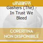 Gashers (The) - In Trust We Bleed
