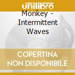 Monkey - Intermittent Waves cd